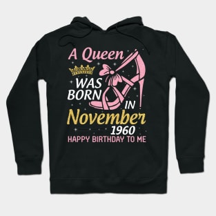 A Queen Was Born In November 1960 Happy Birthday To Me You Nana Mom Aunt Sister Daughter 60 Years Hoodie